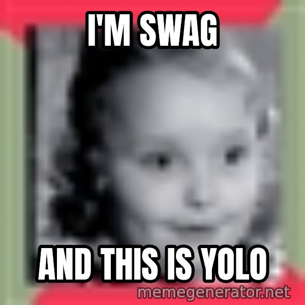 Honey Boo Boo Child meme: I'm swag / and this is yolo