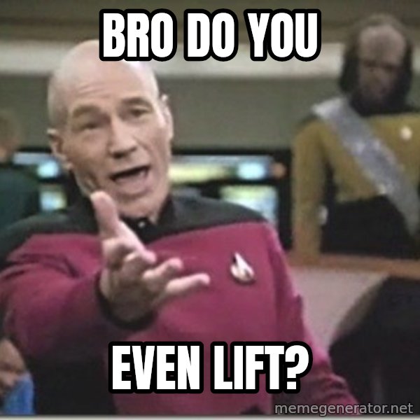 star trek wtf meme: BRO DO YOU / EVEN LIFT?