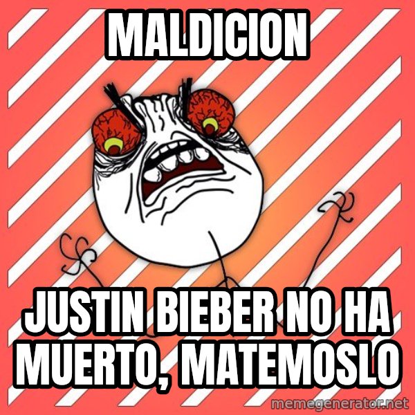 iHate meme: maldicion / justin bieber no ha muerto, matemoslo