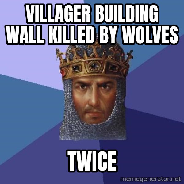 Age Of Empires meme: Villager building wall killed by wolves / twice