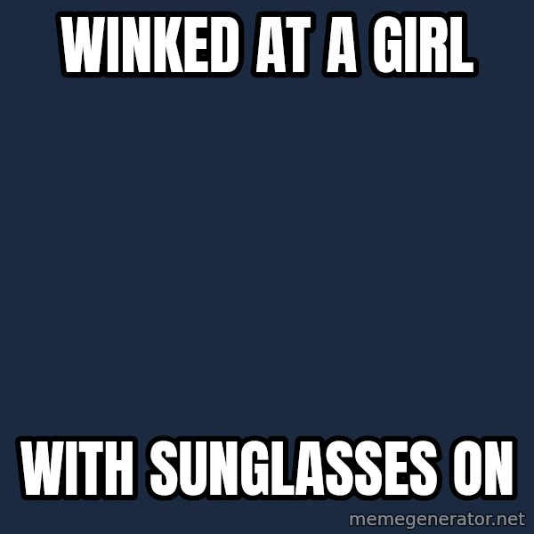 Doutor Renato meme: winked at a girl / with sunglasses on