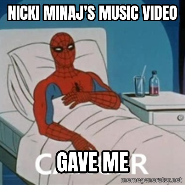 spiderman hospital meme: Nicki Minaj's music Video / GAVE ME