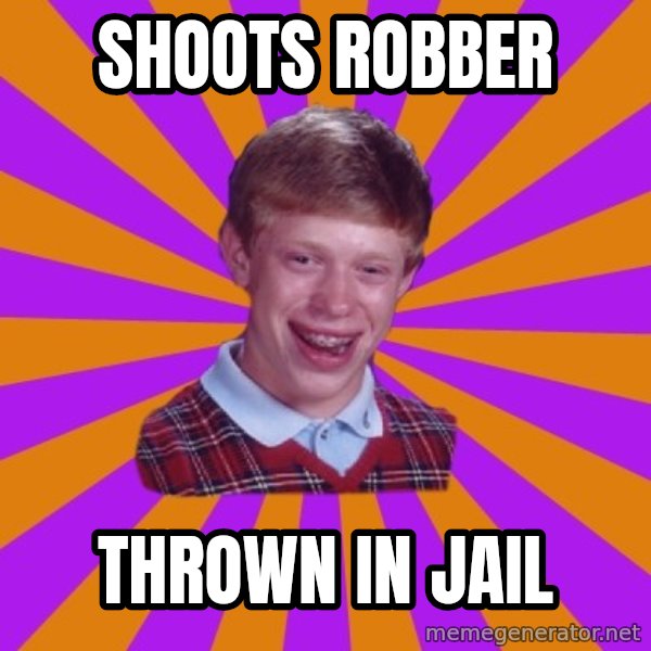 Unlucky Brian Strikes Again meme: shoots robber / thrown in jail