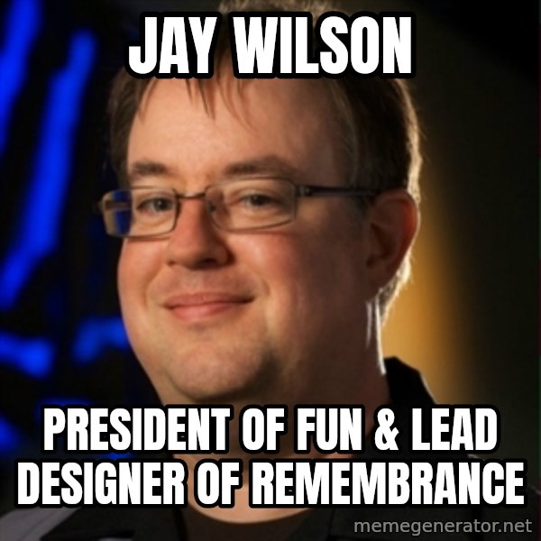 Jay Wilson Diablo 3 meme: Jay wilson / president of fun & lead designer of remembrance