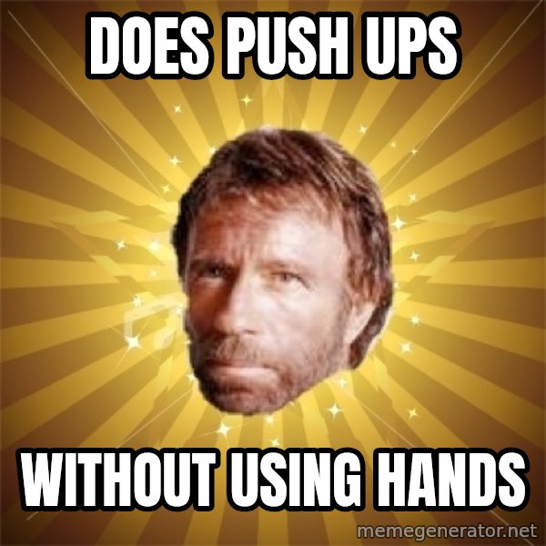 Chuck Norris Advice meme: Does push ups / without using hands