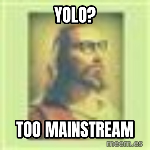 Hipster Jesus meme: yolo? / too mainstream