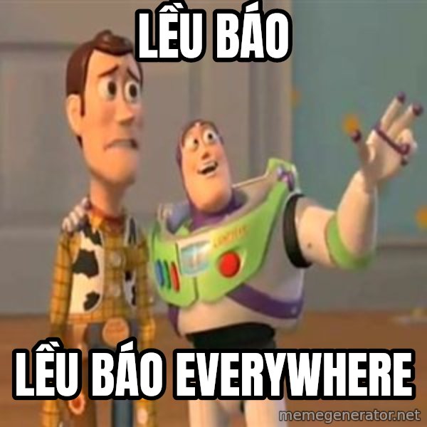 X, X Everywhere  meme: Lều BÁO / LỀU BÁO EVERYWHERE