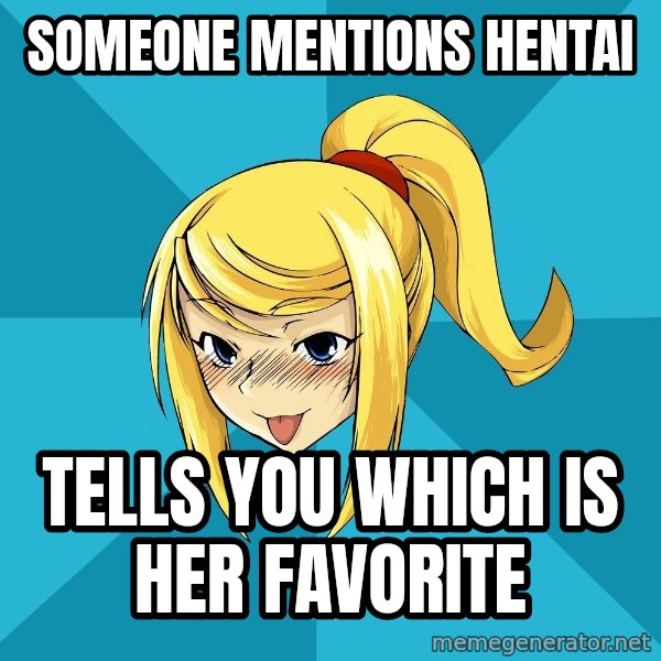 Horney Samus meme: Someone mentions hentai / Tells you which is her favorite