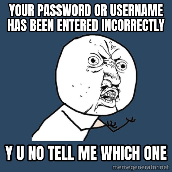 Y U No meme: your password or username has been entered incorrectly / y u no tell me which one