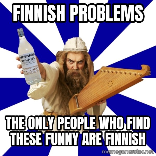 FinnishProblems meme: Finnish problems / the only people who find these funny are finnish