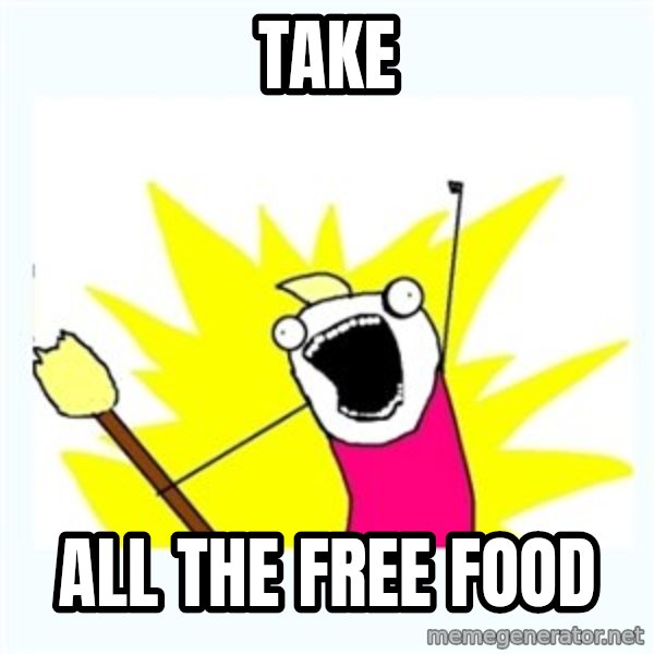 All the things meme: take / all the free food