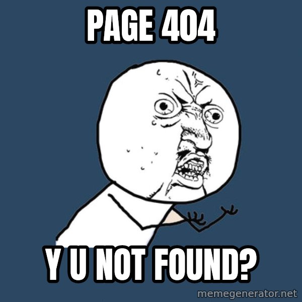 Y U No meme: page 404 / y u not found?