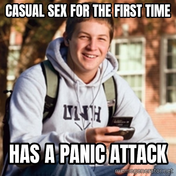 College Freshman meme: casual Sex for the First Time / Has a Panic Attack