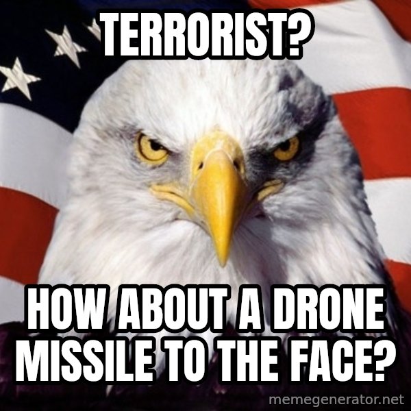 American Pride Eagle meme: terrorist? / how about a drone missile to the face?