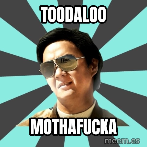 mr chow meme: toodaloo / mothafucka