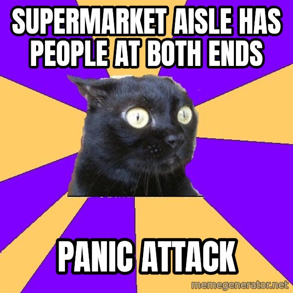 Anxiety Cat meme: Supermarket aisle has people at both ends / Panic aTtack