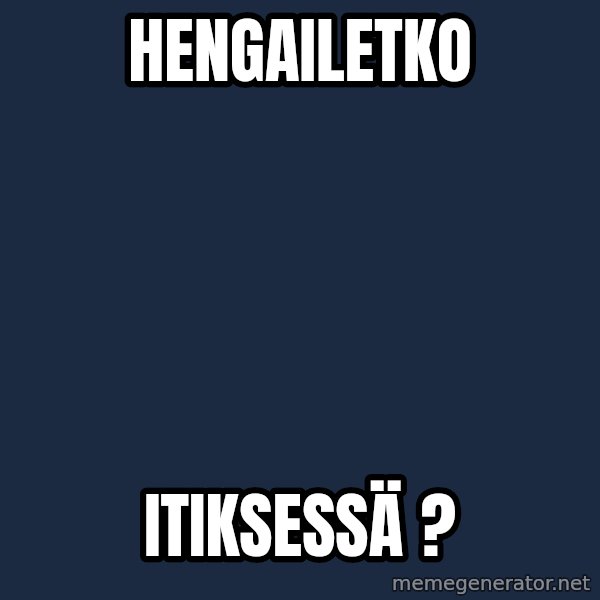 Jonnen Neuvo meme: hengailetko / itiksessä ?