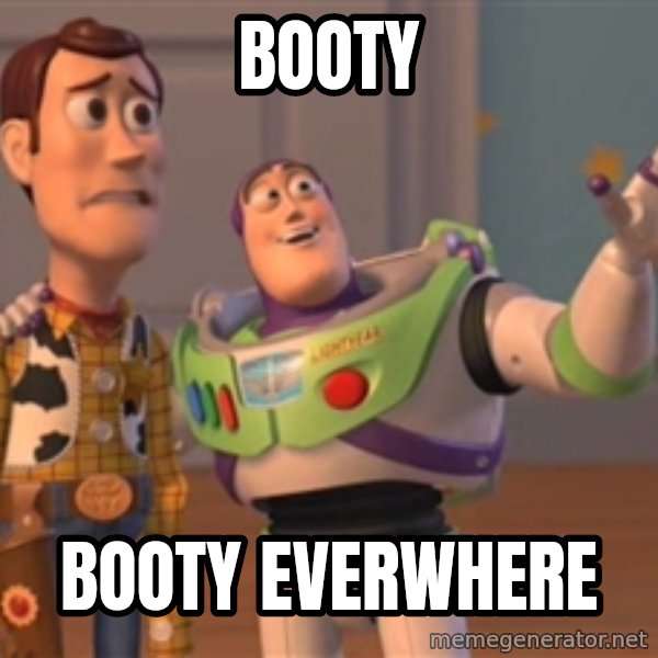Tseverywhere meme: booty / booty everwhere