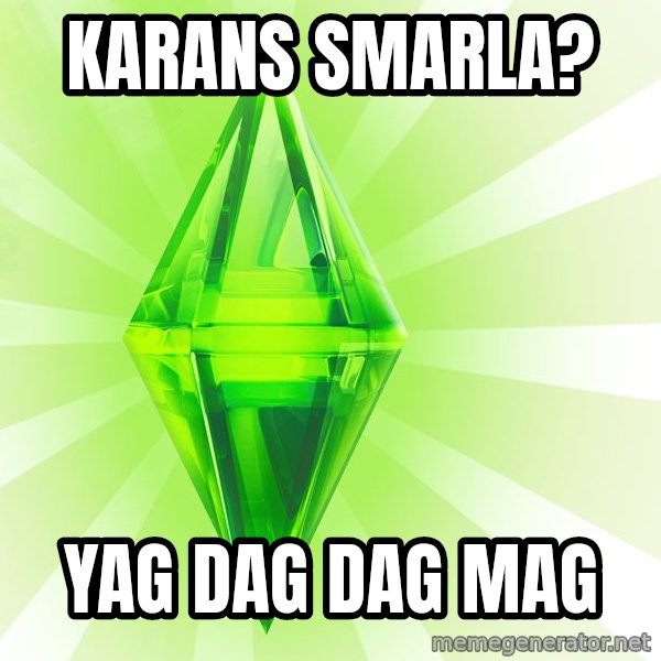 Sims meme: Karans smarla? / Yag dag dag mag