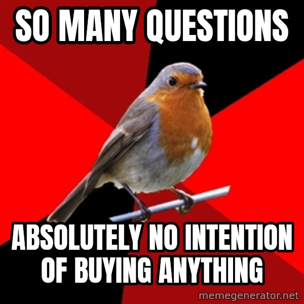 Retail Robin meme: so many questions / absolutely no intention of buying anything