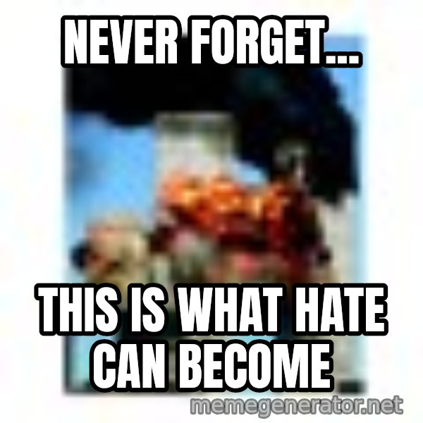 911 meme: never forget... / this is what hate can become