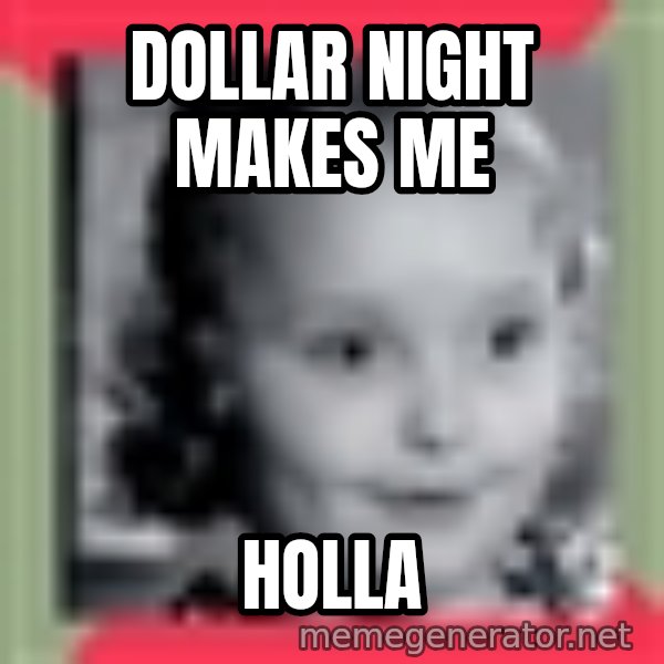 Honey Boo Boo Child meme: Dollar night makes me / holla
