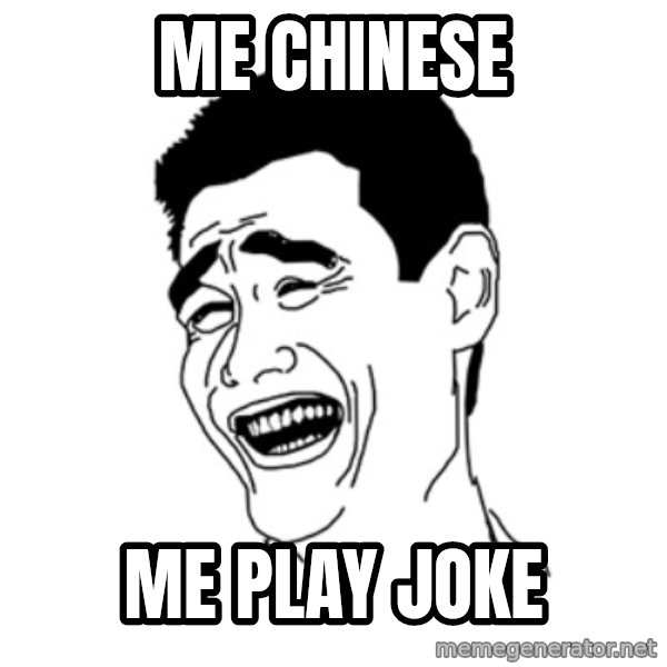 FU*CK THAT GUY meme: me chinese / me play joke