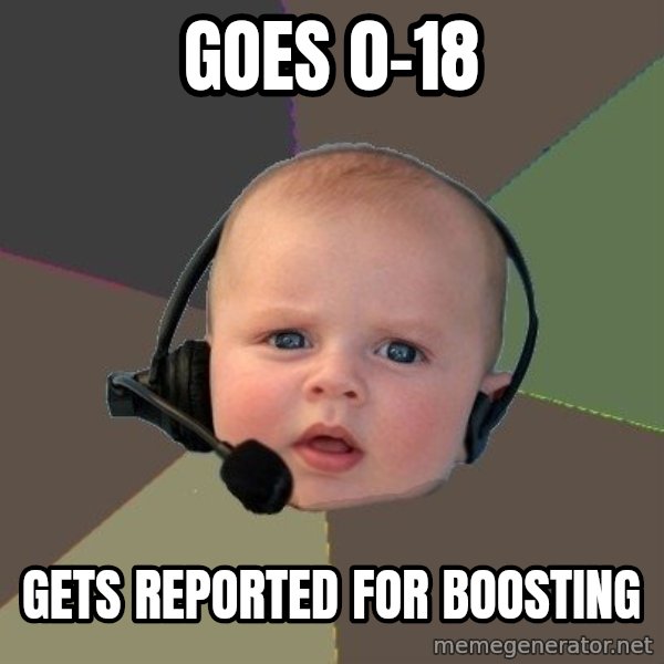 FPS N00b meme: GOES 0-18 / GETS REPORTED FOR BOOSTING