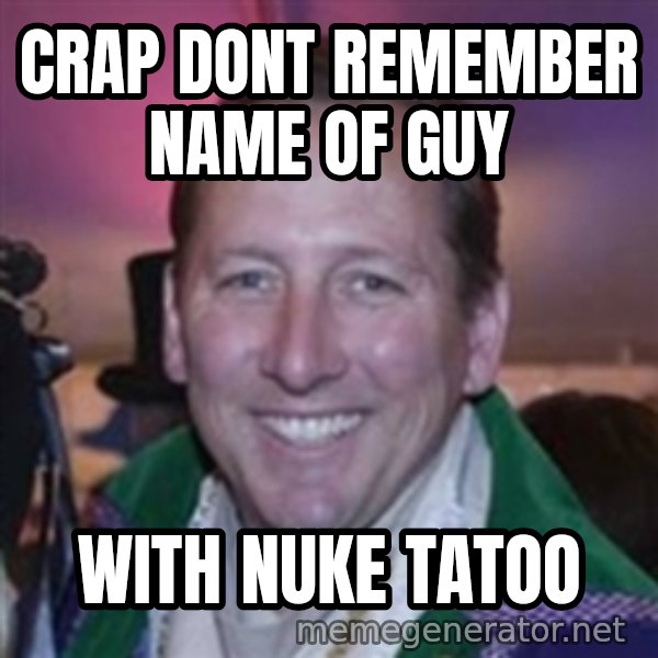 Pirate Textor meme: crap dont remember name of guy / with nuke tatoo