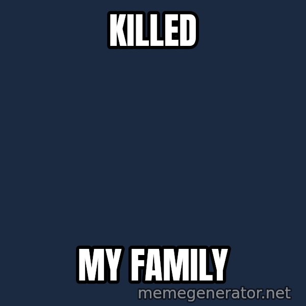 Chris Benoit meme: killed / my family