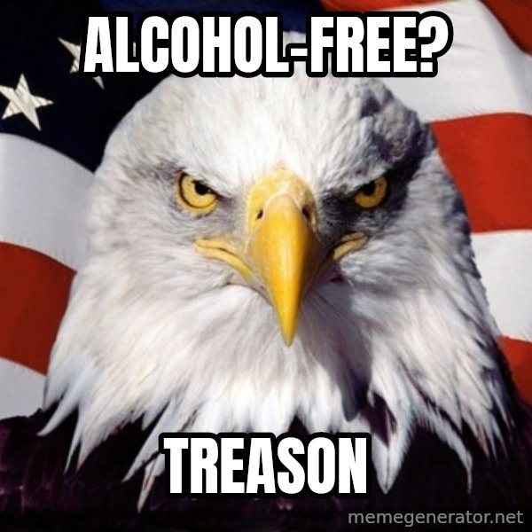 American Pride Eagle meme: alcohol-Free? / Treason