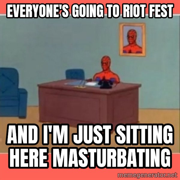 Masturbating Spider-Man meme: Everyone's going to riot fest / And i'm just sitting here masturbating