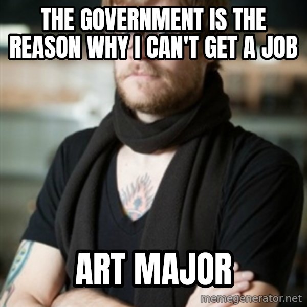 hipster Barista meme: The Government is the reason why i can't get a job / art major