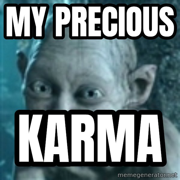 SmeagolS Precious meme: My Precious / Karma