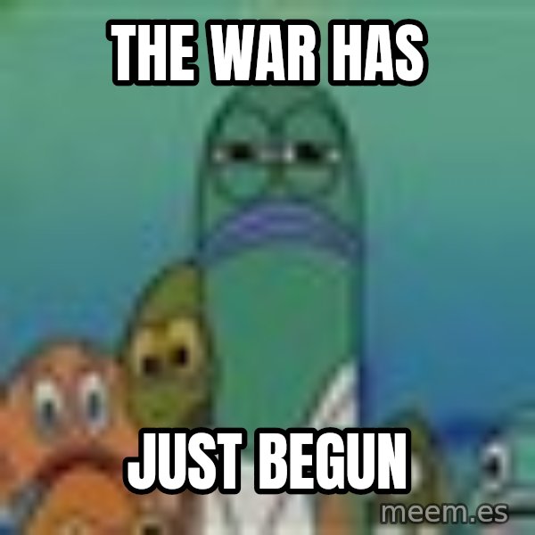 suspicious spongebob lifegaurd meme: the war has / just begun