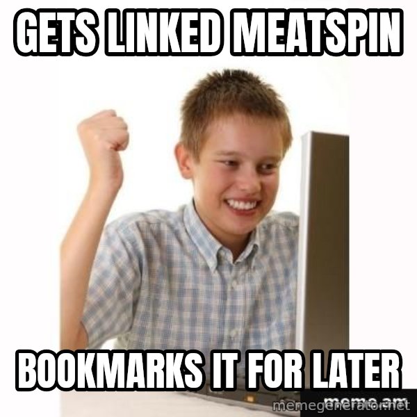 Computer kid meme: GETs linked meatspin / bookmarks it for later