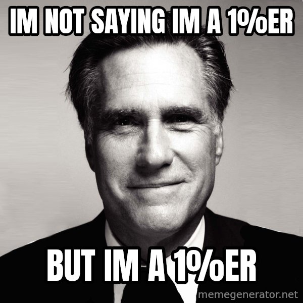 RomneyMakes.com meme: im not saying im a 1%er / but im a 1%er