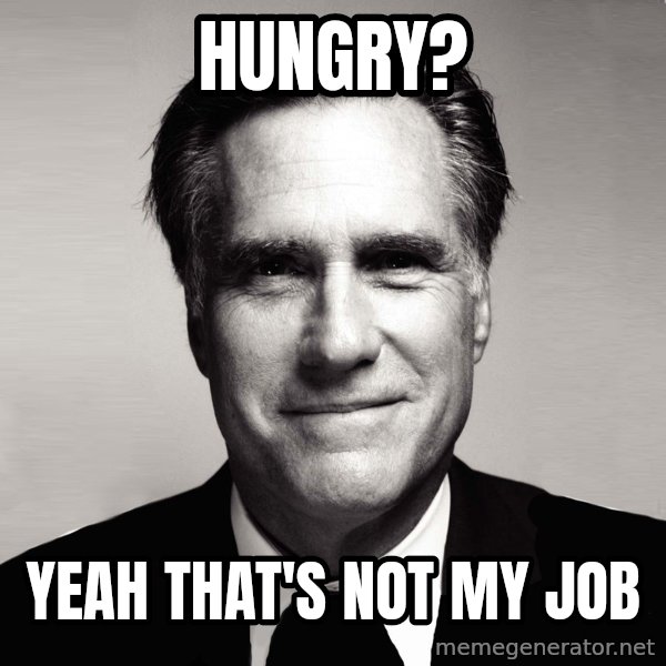 RomneyMakes.com meme: hungry? / yeah that's not my job