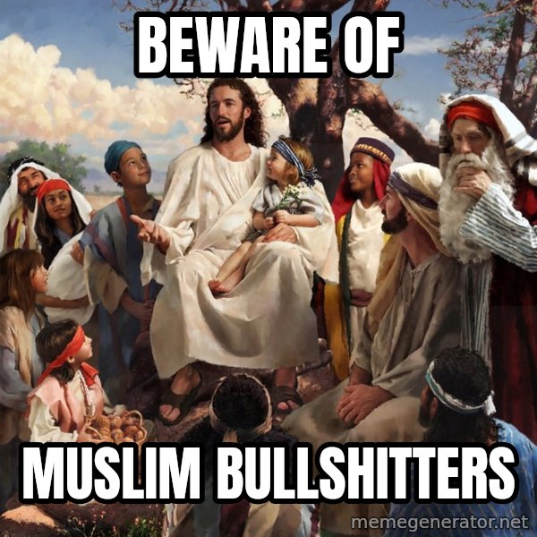 storytime jesus meme: beware of / muslim bullshitters