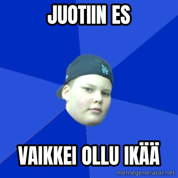 Jonnen Neuvo meme: Juotiin es / vaikkei ollu ikää