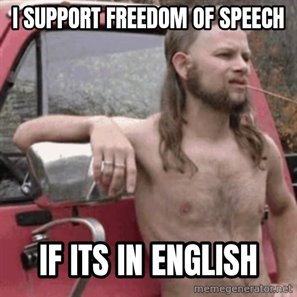 Almost Politically Correct Redneck meme: i support freedom of speech / if its in english