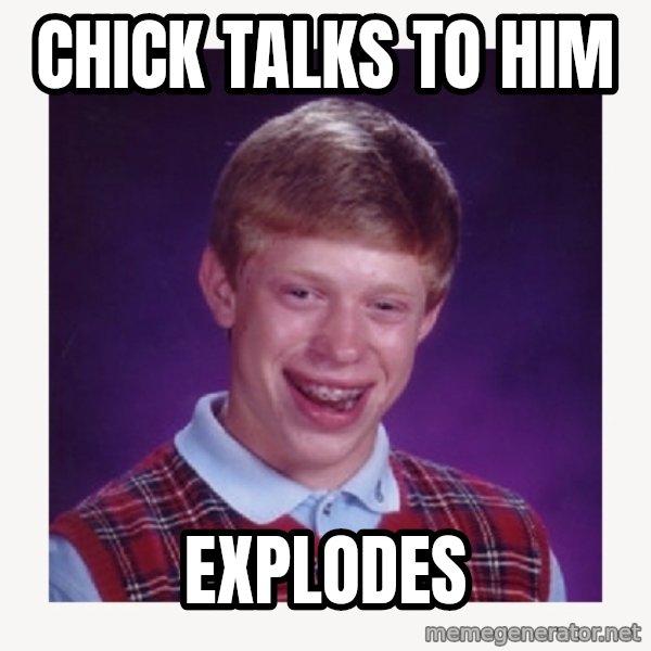 nerdy kid lolz meme: Chick talks to him / explodes