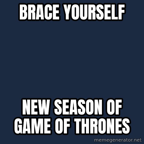 Winter is Coming meme: brace yourself / new season of game of thrones