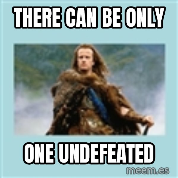 Highlander there can be only one meme: There can be only / one undefeated