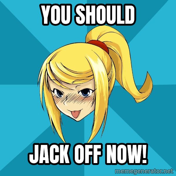 Horney Samus meme: You should / jack off now!