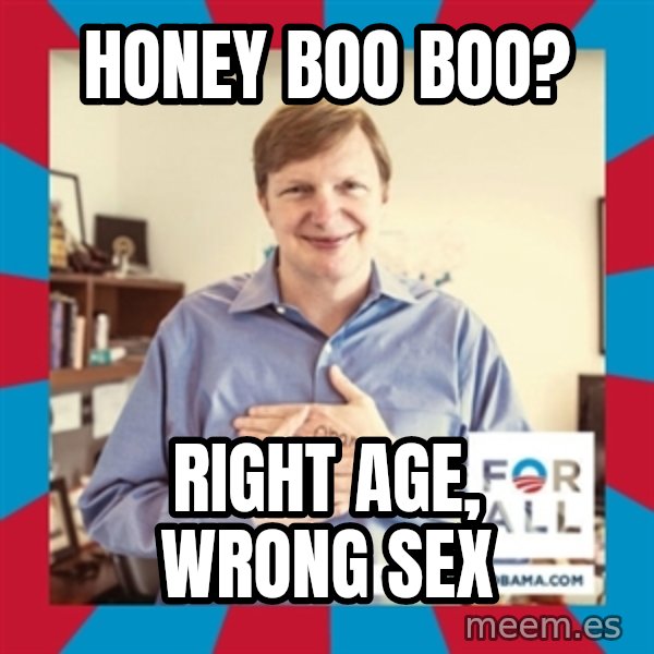 Jim Messina meme: honey boo boo? / right age, wrong sex