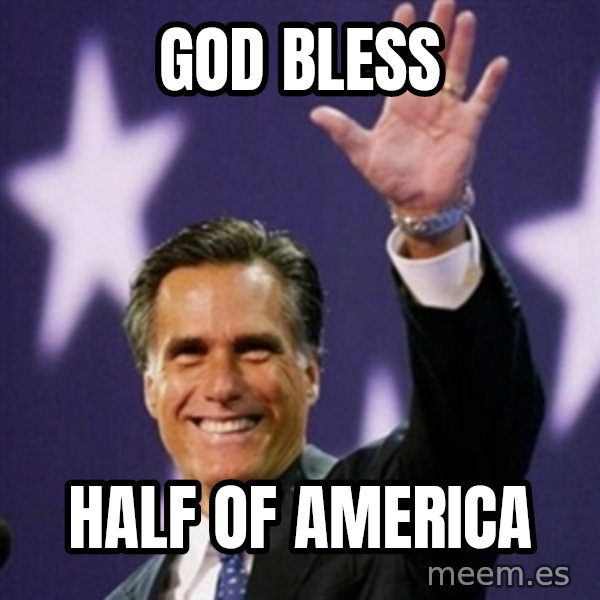 Mitt Romney meme: god bless / half of america