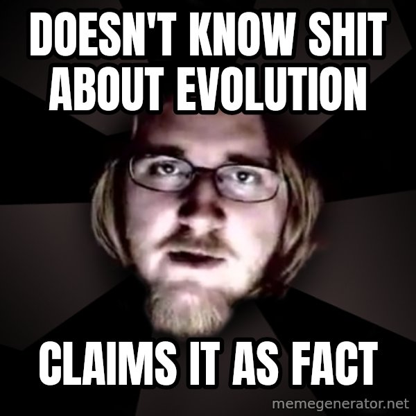typical atheist meme: doesn't know shit about evolution / claims it as fact