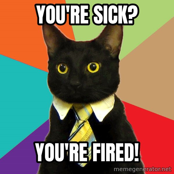 Business Cat meme: You're sick? / You're fired!