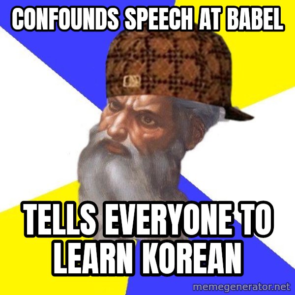 Scumbag God meme: confounds speech at babel / tells everyone to learn korean